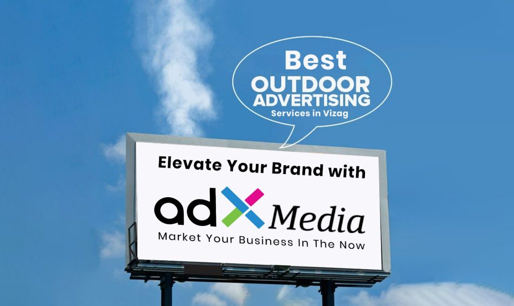 Best Outdoor Advertising Services in Vizag – Elevate Your Brand with adXmedia